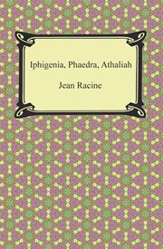 Iphigenia; Phaedra; Athaliah cover image
