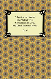A treatise on fishing, the walnut tree, consolation to livia, and other spurious works cover image