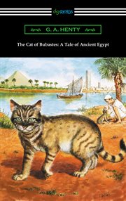 The cat of Bubastes : a tale of ancient Egypt cover image