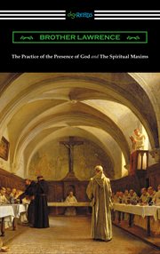 The practice of the presence of God ; : and, the spiritual maxims cover image