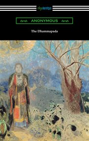 Hymns of the faith (Dhammapada) : being an ancient anthology preserved in the short collection of the sacred scriptures of the Buddhists cover image