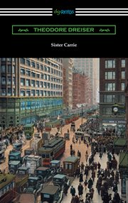 Sister Carrie : an authoritative text, backgrounds, and sources criticism cover image