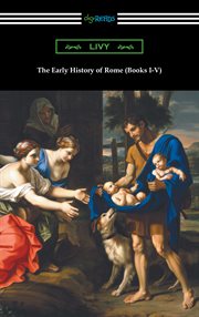 The early history of Rome : books I-V of The history of Rome from its foundation cover image