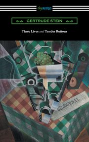 Three lives ; : and, Tender buttons cover image
