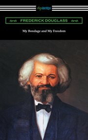 My bondage and my freedom (with an introduction by james mccune smith) cover image