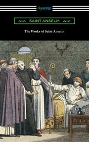 The works of saint anselm. Translated by Sidney Norton Deane cover image