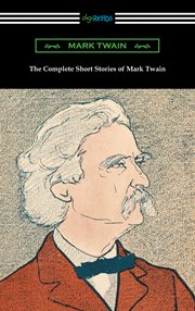 The complete short stories of Mark Twain : now collected for the first time cover image