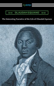 The interesting narrative of the life of Olaudah Equiano : or, Gustavus Vassa, the African cover image