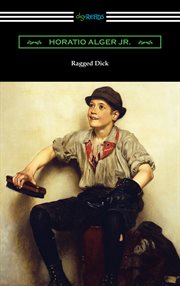 Ragged Dick : or, street life in New York with the boot-blacks cover image