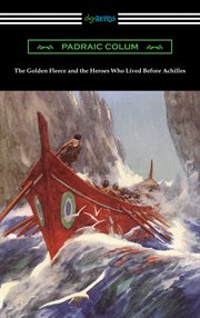 The Golden Fleece and the heroes who lived before Achilles cover image