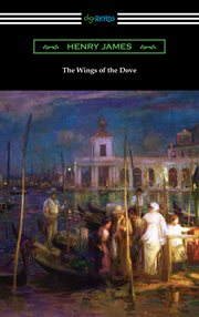 The wings of the dove : authoritative text, the author and the novel, criticism cover image