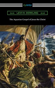 The Aquarian gospel of Jesus the Christ : the missing years cover image