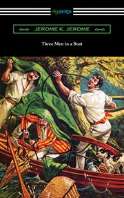 Three men in a boat : to say nothing of the dog! & Three men on the bummel cover image