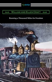 Running a thousand miles for freedom : or, the escape of William and Ellen Craft from slavery cover image