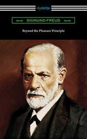 Beyond the pleasure principle ; : Group psychology and other works$dSigmund Freud cover image