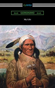 My life : the autobiography of Geronimo cover image