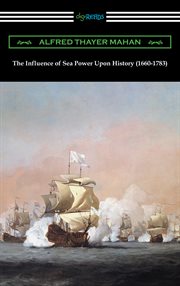 The influence of sea power upon history (1660-1783) cover image