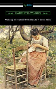 Our nig, or, Sketches from the life of a free Black cover image