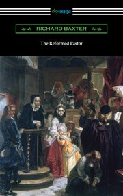 The reformed pastor, : a discourse on the pastoral office. Designed principally to explain and recommend the duty of personal instruction and catechising. : To which is added an appendix, containing some hints of advice to students for the ministry, and t cover image