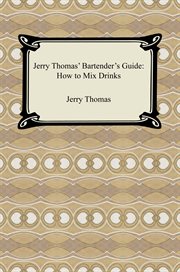 Jerry thomas' bartender's guide: how to mix drinks cover image