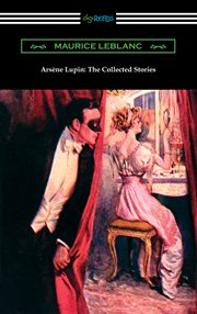 Arsene lupin: the collected stories cover image