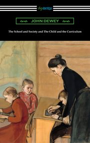 The School and society ; and, the child and the curriculum cover image