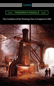 The condition of the working-class in England in 1844 cover image