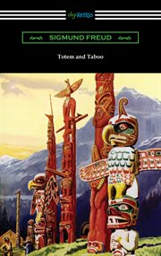 Totem and taboo : some points of agreement between the mental livesof savages and neurotics cover image