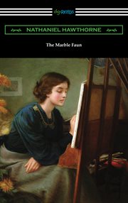 The marble faun : or, The romance of Monte Beni cover image