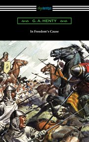 In freedom's cause : a story of Wallace and Bruce cover image