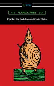 Ubu roi, ubu cuckolded, and ubu in chains cover image