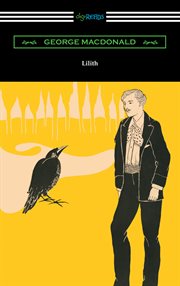 Lilith ; : &, Phantastes : the classic fantasy novels of George MacDonald together in one volume cover image