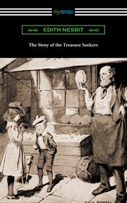 The story of the treasure seekers : being the adventures of the Bastable children in search of a fortune cover image