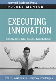 Executing innovation : expert solutions to everyday challenges cover image