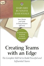Creating teams with an edge : the complete skill set to build powerful and influential teams cover image