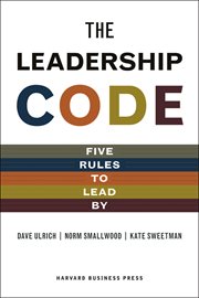 The leadership code : five rules to lead by cover image