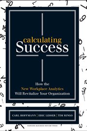 Calculating success : how the new workplace analytics will revitalize your organization cover image