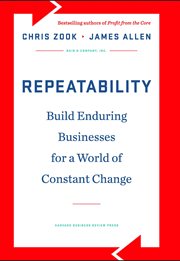 Repeatability : build enduring businesses for a world of constant change cover image