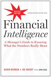 Financial intelligence : a manager's guide to knowing what the numbers really mean cover image