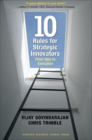 10 rules for strategic innovators : from idea to execution cover image