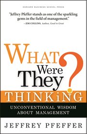 What were they thinking? : unconventional wisdom about management cover image