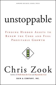 Unstoppable : finding hidden assets to renew the core and fuel profitable growth cover image