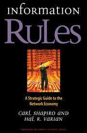 Information rules : a strategic guide to the network economy cover image