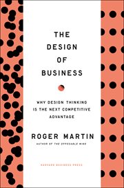 Design of business. Why Design Thinking is the Next Competitive Advantage cover image