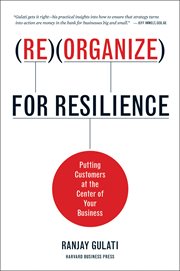 Reorganize for resilience : putting customers at the center of your business cover image