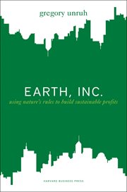 Earth, Inc. : using nature's rules to build sustainable profits cover image