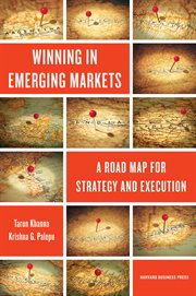 Winning in emerging markets : a road map for strategy and execution cover image