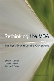 Rethinking the mba. Business Education at a Crossroads cover image