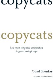 Copycats : how smart companies use imitation to gain a strategic edge cover image