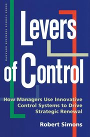 Levers of Control : How Managers Use Innovative Control Systems to Drive Strategic Renewal cover image